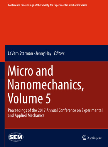 ﻿میکرو و نانومکانیک ، دوره 5: مجموعه مقالات کنفرانس سالانه مکانیک تجربی و کاربردی 2017