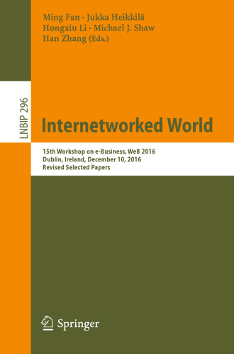 ﻿Internetworked World: پانزدهمین کارگاه آموزشی کسب و کار الکترونیکی، وب 2016، دوبلین، ایرلند، 10 دسامبر 2016، مقالات منتخب اصلاح شده