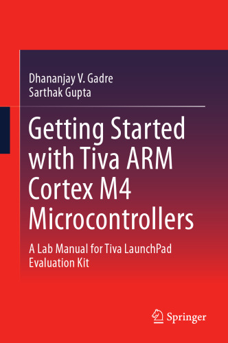 ﻿شروع کار با میکروکنترلرهای Tiva ARM Cortex M4: راهنمای آزمایشگاهی برای کیت ارزیابی لانچ پد Tiva