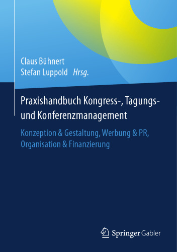 ﻿کتاب راهنمای عملی مدیریت کنگره، نشست و کنفرانس: ایده و طراحی، تبلیغات و روابط عمومی، سازماندهی و تامین مالی