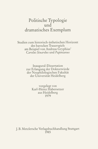 ﻿گونه‌شناسی سیاسی و نمونه دراماتیک: مطالعاتی درباره افق تاریخی-زیبایی‌شناختی تراژدی باروک با استفاده از نمونه کارولوس استواردوس و پاپینیانوس اثر آندریاس گریفیوس