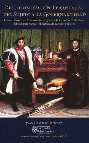 ﻿استعمارزدایی سرزمینی، موضوع و حکومت. بررسی انتقادی گفتمان محدود گنجاندن (فردی) بومیان مایا در نظام حزبی سیاسی