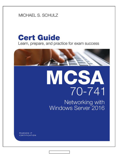﻿MCSA 70-741 Cert Guide: Networking with Windows Server 2016