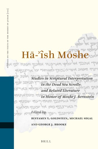 ﻿Ha-’îsh Moshe: مطالعات تفسیر کتاب مقدس در طومارهای دریای مرده و ادبیات مرتبط به افتخار Moshe J. Bernstein
