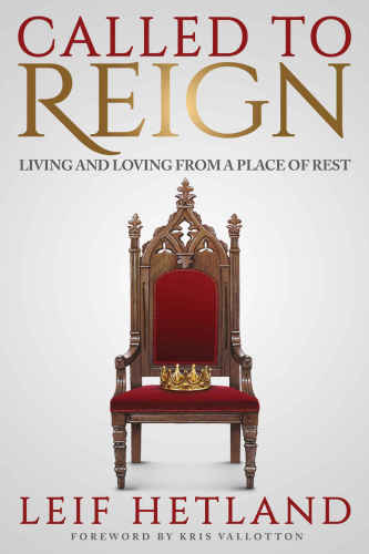 ﻿Called to Reign: Living and Loving from a Place of Rest
