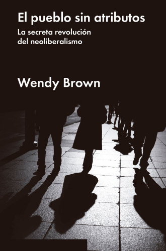 ﻿مردم بدون ویژگی: انقلاب مخفی نئولیبرالیسم