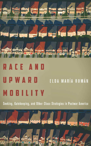 ﻿نژاد و تحرک رو به بالا: جستجو، دروازه بان، و سایر استراتژی های طبقاتی در آمریکای پس از جنگ