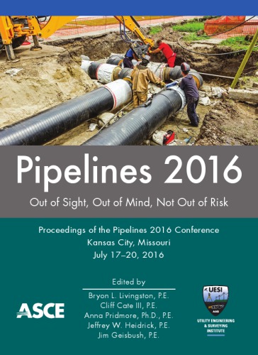 ﻿Pipelines 2016: دور از دید، خارج از ذهن، نه خارج از خطر: مجموعه مقالات کنفرانس Pipelines 2016، 17-20 ژوئیه، 2016، کانزاس سیتی، میسوری