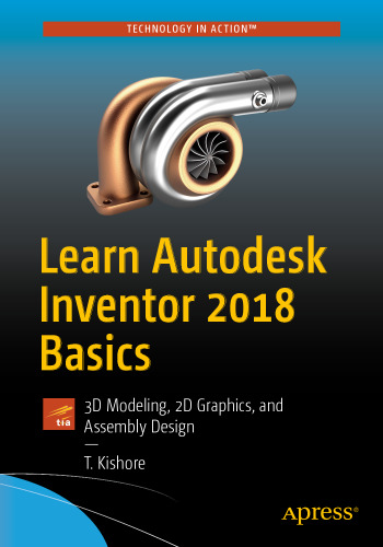 ﻿یادگیری Autodesk Inventor 2018 اصول اولیه: مدل سازی سه بعدی ، گرافیک 2D و طراحی مونتاژ