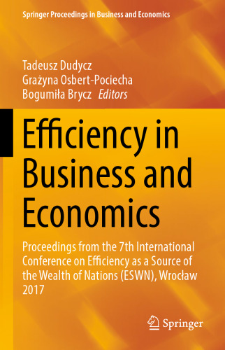 ﻿کارایی در تجارت و اقتصاد: مجموعه مقالات هفتمین کنفرانس بین المللی کارایی به عنوان منبع ثروت ملل (ESWN)، Wrocław 2017