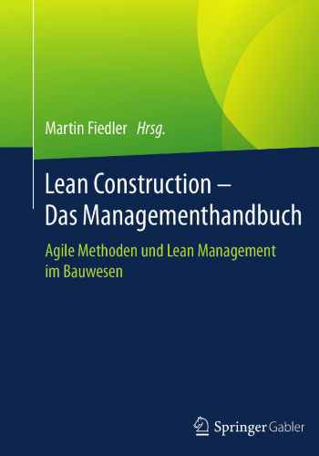 ﻿Lean Construction - The Management Handbook: Agile Methods and Lean Management in Construction