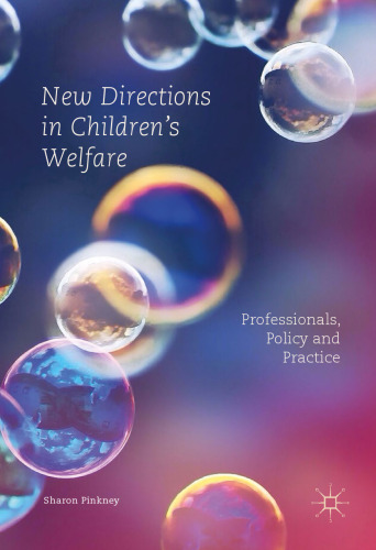 ﻿دستورالعمل های جدید در رفاه کودکان: حرفه ای ها، خط مشی و عمل