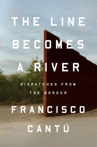 ﻿The Line Becomes a River: Dispatches from the Border