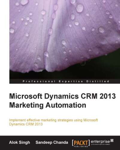 ﻿Microsoft Dynamics CRM 2013 Marketing Automation: پیاده سازی استراتژی های بازاریابی موثر با استفاده از Microsoft Dynamics CRM 2013