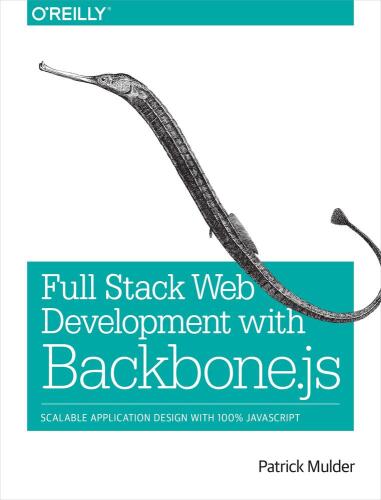 ﻿توسعه وب کامل پشته با Backbone.js: [طراحی برنامه مقیاس پذیر با 100٪ جاوا اسکریپت]