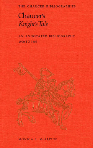 ﻿Chaucer's Knight's Tale: Annotated Bibliography، 1900-1985