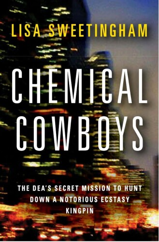 ﻿کابوی های شیمیایی: ماموریت مخفی DEA برای شکار یک Kingpin بدنام اکستازی