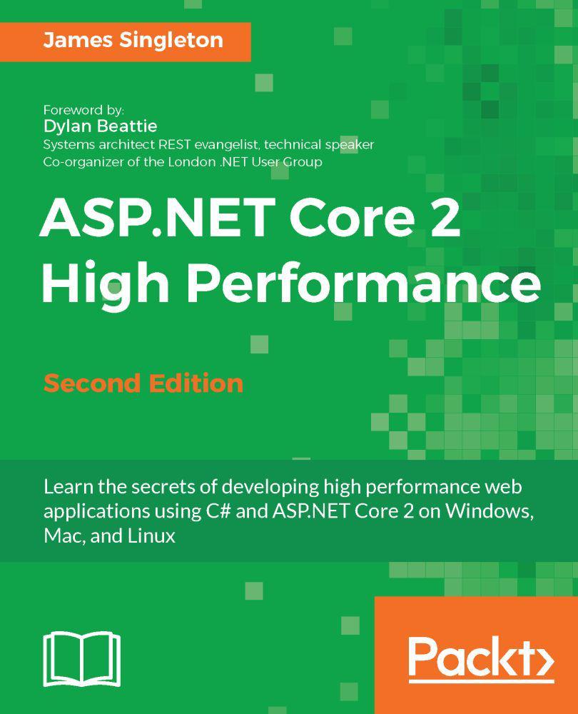 ﻿ASP.NET Core 2 High Performance - نسخه دوم: با اسرار توسعه برنامه های وب با کارایی بالا با استفاده از C # و ASP.NET Core 2 در ویندوز ، مک و لینوکس آشنا شوید