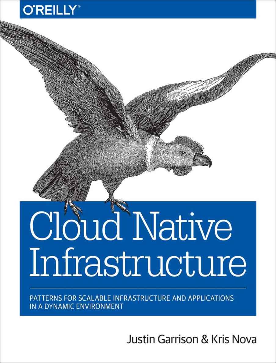 ﻿Cloud Native Infrastructure: الگوهایی برای زیرساخت های مقیاس پذیر و برنامه های کاربردی در یک محیط پویا