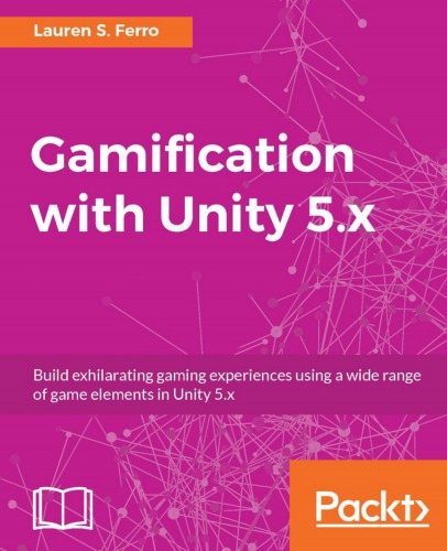 ﻿گیمیفیکیشن با Unity 5.x: با استفاده از طیف وسیعی از عناصر بازی در Unity 5.x تجربه‌های بازی هیجان‌انگیزی ایجاد کنید.