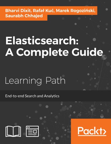 Elasticsearch: راهنمای کامل: پایان و پایان جستجو و تجزیه و تحلیل: یک دوره در سه ماژول
