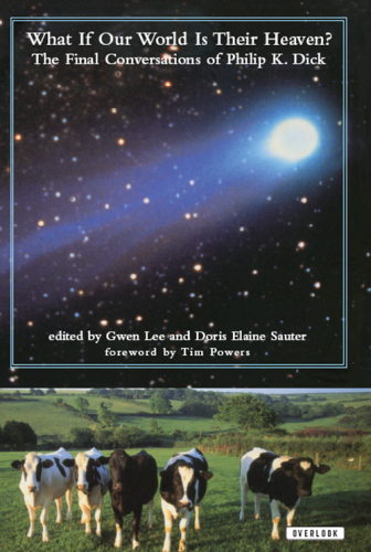 چه می شود اگر دنیای ما بهشت ​​آنها باشد؟ مکالمات نهایی فیلیپ کی دیک