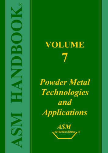 ﻿ASM Handbook: Volume 7: Powder Metal Technologies and Applications (Asm Handbook) (Asm Handbook) (Asm Handbook)
