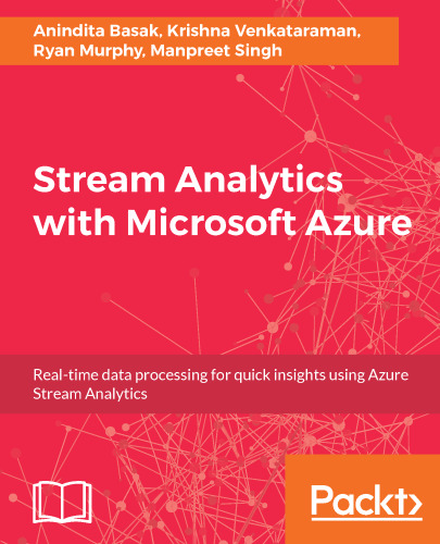 ﻿تجزیه و تحلیل جریان با Microsoft Azure: پردازش داده ها در زمان واقعی برای بینش سریع با استفاده از Azure Stream Analytics