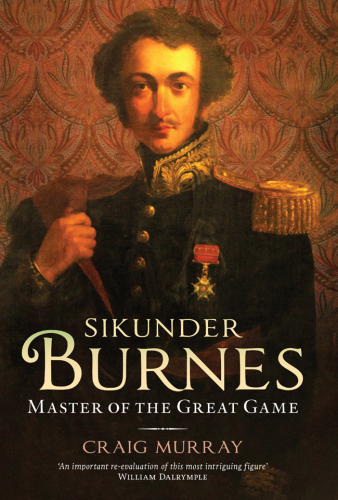 ﻿Sikunder Burnes: Master of the Great Game