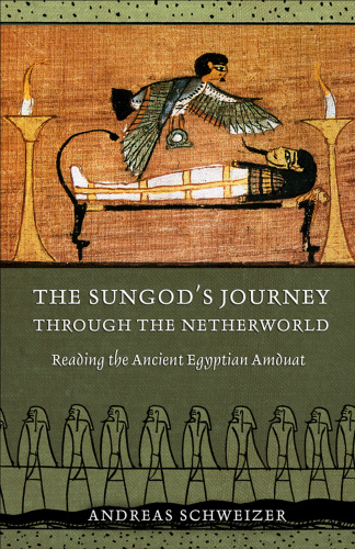 ﻿سفر Sungod از طریق جهان هلند: خواندن آمدوات مصر باستان