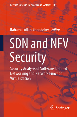﻿امنیت SDN و NFV: تجزیه و تحلیل امنیتی شبکه های تعریف شده توسط نرم افزار و مجازی سازی عملکرد شبکه