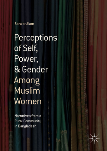 ادراکات خود، قدرت، و آمپر؛ جنسیت در میان زنان مسلمان: روایات از یک جامعه روستایی در بنگلادش