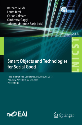 ﻿اشیاء هوشمند و فناوری‌ها برای خیر اجتماعی: سومین کنفرانس بین‌المللی، GOODTECHS 2017، پیزا، ایتالیا، 29-30 نوامبر 2017، مجموعه مقالات