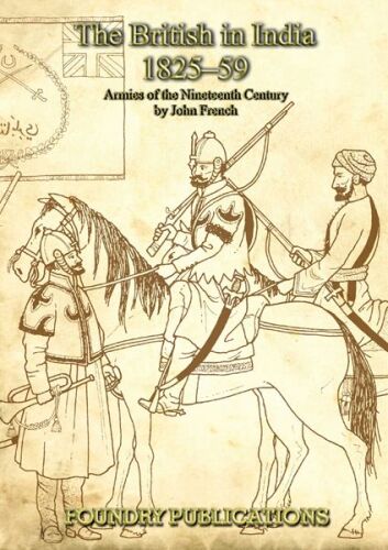 انگلیسی ها در هند 1825-1859: سازمان ، جنگ ، لباس و سلاح