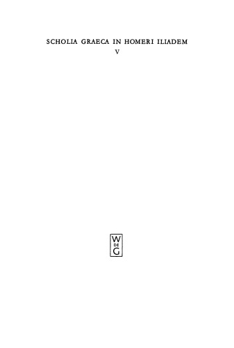 ﻿Scholia Graeca در Homeri Iliadem. حجم پنج، Scholia ad libros Y - Ω قاره