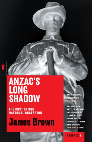 ﻿Anzac’s Long Shadow: هزینه وسواس ملی ما