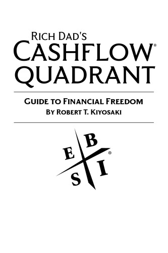 ثروتمند CASHFLOW Quadrant: راهنمای پدر آزاد برای آزادی مالی