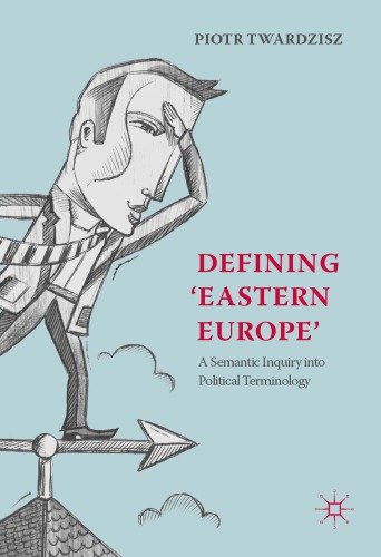 ﻿تعریف اروپای شرقی: تحقیق معنایی در اصطلاحات سیاسی