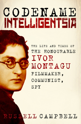 ﻿Codename Intelligentsia: The Life and Times of the Dear Ivor Montagu --- فیلمساز ، کمونیست ، جاسوس