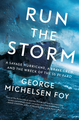 ﻿Run the Storm: A Savage Hurricane، a Brave Crew، and the Wreck of the SS El Faro