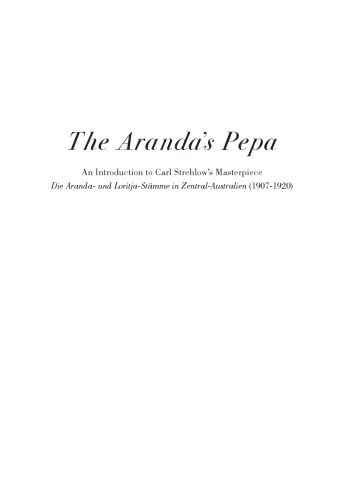 ﻿The Aranda’s Pepa: مقدمه ای بر شاهکار کارل استرهلو Die Aranda- und Loritja-Stämme در Zentral-Australia (1907-1920)