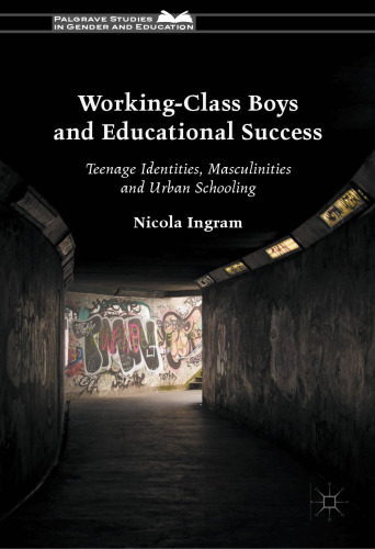 ﻿پسران طبقه کارگر و موفقیت آموزشی: هویت های نوجوان ، مردانگی و آموزش شهری