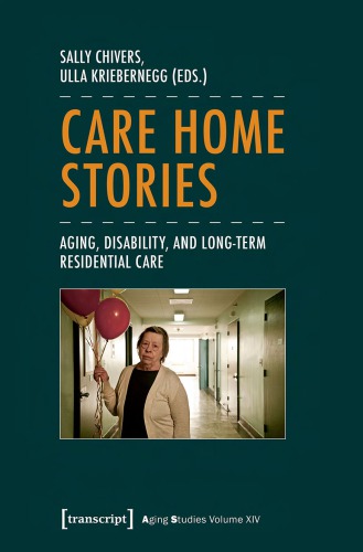 ﻿داستان‌های خانه مراقبت: پیری، ناتوانی، و مراقبت‌های طولانی‌مدت مسکونی