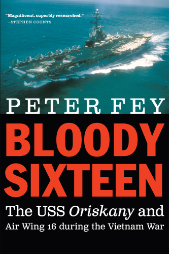 Bloody Sixteen: USS Oriskany و Air Wing 16 در طول جنگ ویتنام