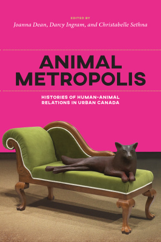﻿Animal Metropolis: History of Human- Animal Relations in Canada