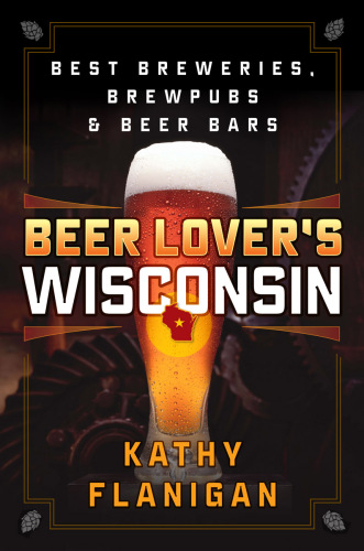 ﻿Beer Lover’s Wisconsin: بهترین آبجوسازی ها، میخانه ها و بارهای آبجو
