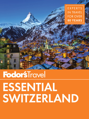 ﻿Fodor’s Essential Switzerland