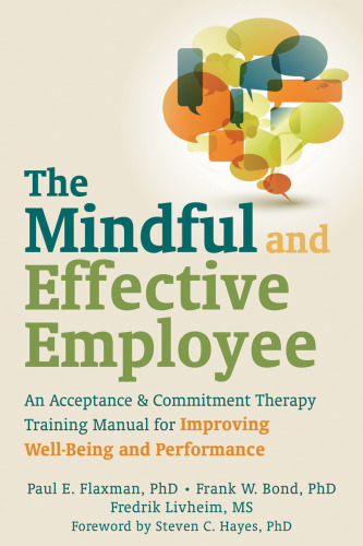 کارمند آگاه و کارآمد: یک کتابچه راهنمای آموزش پذیرش و تعهد درمانی برای بهبود بهزیستی و عملکرد