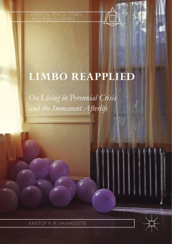 ﻿Limbo Reapplied: On Living in Perennial Crisis and the Inmanent Afterlife