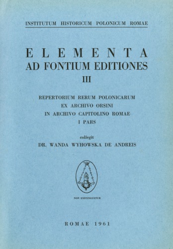 ﻿Repertory Rerum Polonicarum ex Archivo Orsini در Archivo Capitolino Romae, I pars